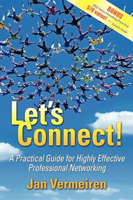 Let's Connect! (A Practical Guide for Highly Effective Professional Networking) by Jan Vermeiren, Susanna Beaumont, 9781600372612