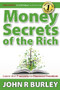 Money Secrets of the Rich (Learn the 7 Secrets to Financial Freedom) by John Burley, 9781600376191
