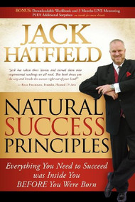 Natural Success Principles (Everything You Need to Succeed Was Inside You Before You Were Born) by Jack Hatfield, 9781600376672