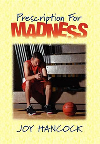 Prescription for Madness by Joy Hancock, 9781933596044