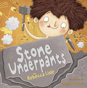 Stone Underpants by Rebecca Lisle, Richard Watson, 9781848863118