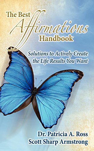 The Best Affirmations Handbook by Patricia A Ross, Scott Sharp Armstrong, 9781600375552