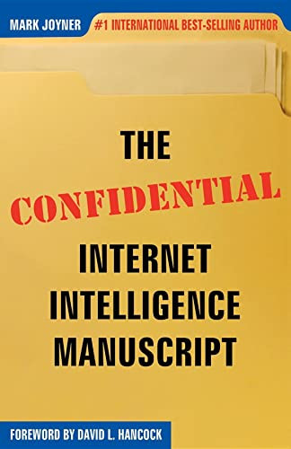 The Confidential Internet Intelligence Manuscript by Mark Joyner, David L Hancock, 9780974613314