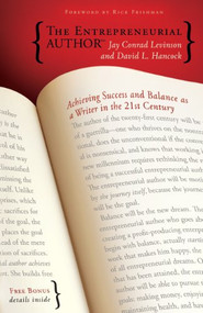 The Entrepreneurial Author (Achieving Success and Balance as a Writer in the 21st Century) by Jay Conrad Levinson, David L Hancock, Rick Frishman, 9781933596860