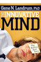 The Innovative Mind (Stop Thinking, Start Being) by Gene N Landrum, 9781600374548