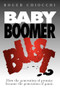 Baby Boomer Bust? (How the Generation of Promise Became the Generation of Panic) by Roger Chiocchi, 9781600377518