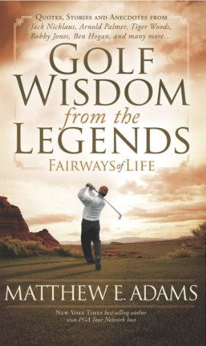 Golf Wisdom From the Legends by Matthew Adams, 9781600378652