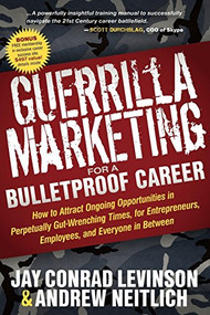 Guerrilla Marketing for a Bulletproof Career by Jay Conrad Levinson, Andrew Neitlich, 9781600378157