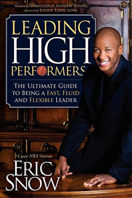 Leading High Performers (The Ultimate Guide to Being a Fast, Fluid, and Flexible Leader) by Eric Snow, 9781600377181
