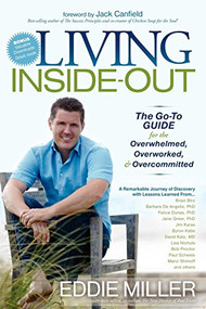 Living Inside-Out (The Go-to Guide for the Overwhelmed, Overworked, & Overcommitted) by Eddie Miller, Jack Canfield, 9781600377976