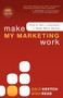 Make My Marketing Work (How to Win Customers & Make More Money) by Alex Read, Paul Keetch, 9781600377532