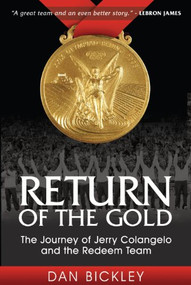 Return of the Gold (The Journey of Jerry Colangelo and the Redeem Team) by Dan Bickley, 9781600376375