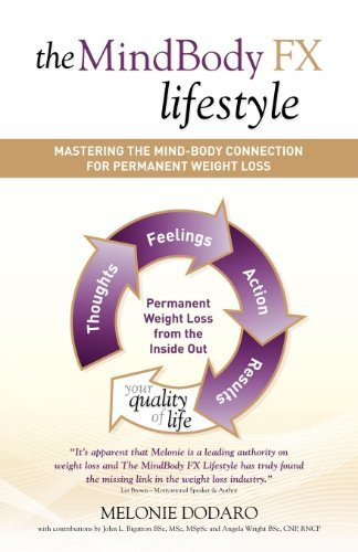The MindBody FX Lifestyle (Mastering The Mind-Body Connection For Permanent Weight Loss) by Melonie Dodaro, 9781600377273