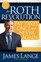 The Roth Revolution (Pay Taxes Once and Never Again) by James Lange, 9781600378577