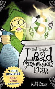 The Ultimate Lead Generation Plan by Matt Bacak, Mike Litman, 9781933596488