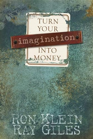 Turn Your Imagination Into Money by Ron Klein, Ray Giles, 9781933596587