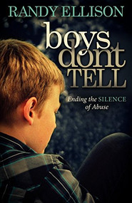 Boys Don't Tell (Ending the Silence of Abuse) by Randy Ellison, 9781614480464