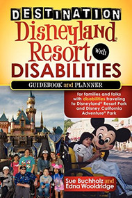 Destination Disneyland Resort with Disabilities by Sue Buchholz, Edna Wooldridge, 9781600379345