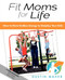 Fit Moms For Life (How To Have Endless Energy To Outplay Your Kids) by Dustin Maher, 9781614480808