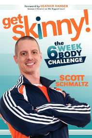 Get Skinny (The Six-Week Body Challenge) by Scott Schmaltz, 9781614481232