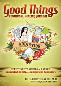 Good Things, Emotional Healing Journal (Addiction) by Elisabeth Davies, 9781614480105