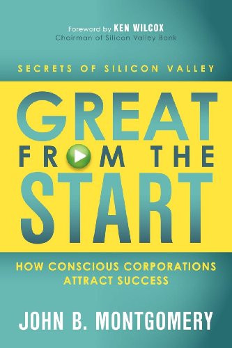 Great From The Start (How Conscious Corporations Attract Success) by John B Montgomery, 9781614481485