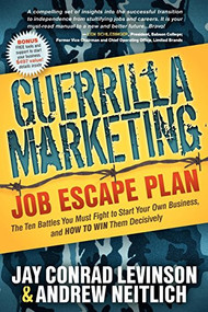 Guerrilla Marketing Job Escape Plan (The Ten Battles You Must Fight to Start Your Own Business, and How to Win Them Decisively) by Jay Conrad Levinson, Andrew Neitlich, 9781614480143
