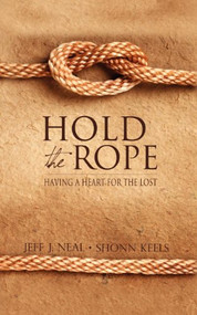Hold the Rope (Having a Heart for the Lost) by Jeff J. Neal, Shonn Keels, 9781614483199
