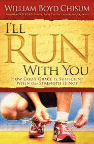I'll Run With You (How God's Grace is Sufficient When our Strength is Not) by William Boyd Chisum, 9781614480563
