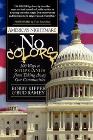 No COLORS (100 Ways To Stop Gangs From Taking Away Our Communities) by Bobby Kipper, Bud Ramey, 9781614480990