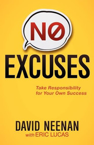 No Excuses (Take Responsibility for Your Own Success) by David Neenan, Eric Lucas, 9781614480273