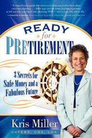 Ready for Pretirement (3 Secrets for Safe Money and a Fabulous Future) by Kris Miller, 9781614481256