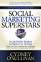Social Marketing Superstars (Social Media Mystery to Mastery in 30 Days) by Cydney O'Sullivan, Jay Conrad Levinson, 9781614482178