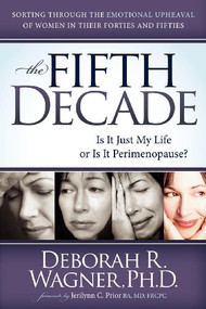 The Fifth Decade (Is It Just My Life or Is It Perimenopause) by Deborah R Wagner, 9781614481522