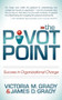 The Pivot Point (Success in Organizational Change) by Victoria M. Grady, James D. Grady, 9781614483007