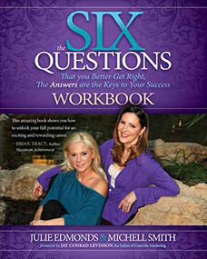 The Six Questions Workbook (That you Better Get Right, The Answers are the Keys to Your Success) by Julie Edmonds, Michell Smith, 9781614483359