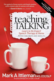 The Teaching of Talking (Learn to Do Expert Speech Therapy at Home With Children and Adults) by Mark Ittleman, 9781614482536