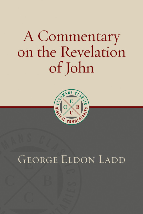 A Commentary on the Revelation of John - 9780802875907 by George Eldon Ladd, 9780802875907