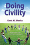 Doing Civility (Breaking the Cycle of Incivility on the Campus) by Kent M. Weeks, 9781630470708
