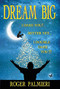 Dream Big I Dare You (Better Yet I Double Dare You) by Roger Palmieri, 9781614489269