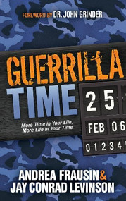 Guerrilla Time (More Time In Your Life, More Life In Your Time) - 9781614489627 by Jay Conrad Levinson, Andrea Frausin, 9781614489627