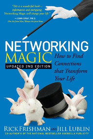 Networking Magic (How to Find Connections that Transform your Life) by Rick Frishman, Jill Lublin, 9781614487340