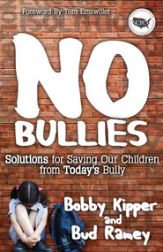 No BULLIES (Solutions for Saving Our Children from Today's Bully) by Bobby Kipper, Bud Ramey, Tom Emswiller, 9781614484370