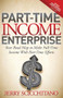 Part-Time Income Enterprise (Your Road Map to Make Full-Time Income With Part-Time Efforts) by Jerry Scicchitano, Jay Conrad Levinson, 9781614483632