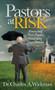 Pastors at Risk (Protecting Your Future Guarding Your Present) by Charles A. Wickman, 9781630470494