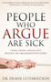 People Who Argue Are Sick (Overcoming Anger and Healing an Argumentative Spirit) by Duane Cuthbertson, 9781614485100