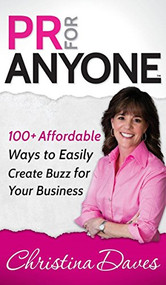 PR for Anyone (100+ Affordable Ways to Easily Create Buzz for Your Business) - 9781630470364 by Christina Daves, 9781630470364