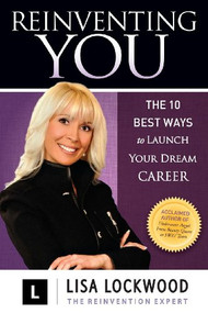 Reinventing You (The 10 Best Ways to Launch Your Dream Career) - 9781614485506 by Lisa Lockwood, 9781614485506