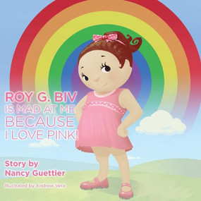 Roy G. Biv is Mad at Me Because I Love Pink - 9781614486428 by Nancy Guettier, 9781614486428
