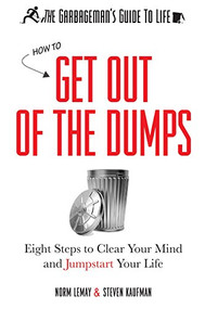 The Garbageman's Guide to Life (How to Get Out of the Dumps) by Norm LeMay, Steven Kaufman, 9781614487937